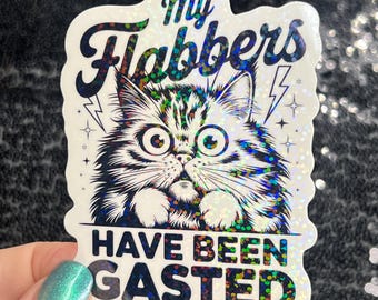 My flabbers have been gasted Funny Holographic Sticker Mental Health Sticker Sparkly Spread Positivity Good Vibes Decal