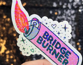 Bridge Burner Sparkly Holographic Sticker Protect Your Mental Health Spread Good Vibes Decal ADHD Neurodivergent Sticker