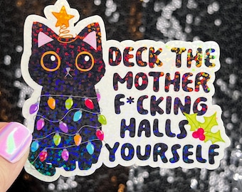 Deck the Mother Fing Halls Youself Christmas Cat Sticker – Funny Holographic Holiday Sticker,  Decal Xmas Gift & Stocking Stuffer