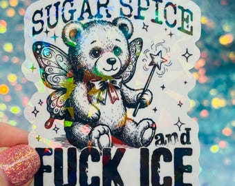 Sugar Spice and F*ck ICE Sticker Cute Activist Bear Holographic Sticker Anti ICE Protest Decal Political Social Justice Art