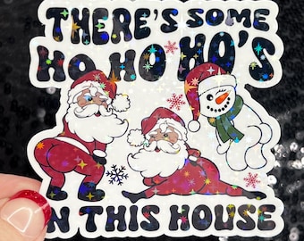 Holographic 'There’s some hos in this house’, 3-Inch Holiday Decal with Santa in Chimney Xmas Festive Gag Gift Santa twerking sticker