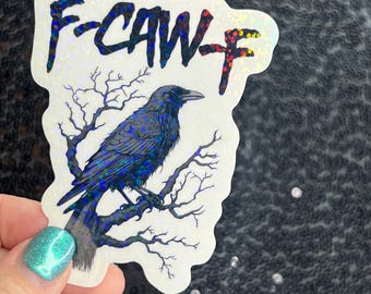 F-Caw-F Crow Raven Funny Holographic Sticker Mental Health Sticker Sparkly Spread Positivity Good Vibes Decal F*ck Off