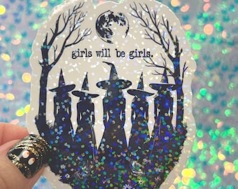 Girls Will Be Girls Sticker – Feminist Witch Holographic Sticker, Spooky Fall Sticker, Empowering Witchy Gift for Halloween Lovers