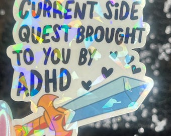 Current Side Quest Brought to you by ADHD Sparkly Holographic Sticker Mental Health Spread Good Vibes Decal ADHD Neurodivergent Sticker