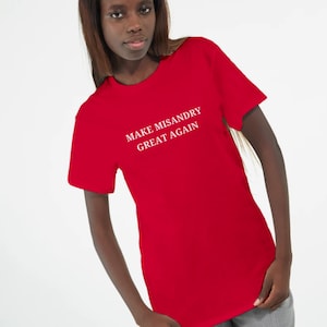 Make Misandry Great Again T-Shirt | Lesbian Slogan Tee | T Shirt for Feminists