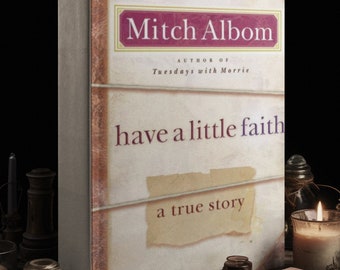 Have a Little Faith a true Story by Mitch Albom