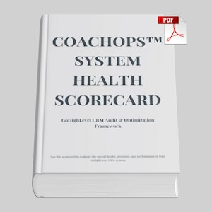 Könnte beinhalten: Ein weißes Buch mit dem Titel "COACHOPS SYSTEM HEALTH SCORECARD" und dem Untertitel "GoHighLevel CRM Audit & Optimization Framework". Ein PDF-Symbol befindet sich in der oberen rechten Ecke. Das Buch befindet sich auf einem hellgrauen Hintergrund.