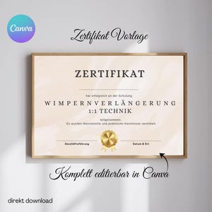 May include: A printable certificate template for a lash extension course. The certificate is beige with a gold seal and the text "ZERTIFIKAT" in black. The text "WIMPERNVERLÄNGERUNG 1:1 TECHNIK" is also in black. The text "Komplett editierbar in Canva" is in black and white.