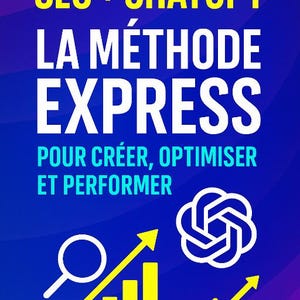 Peut inclure: Visuel avec un fond dégradé bleu et violet. Le texte "SEO + CHATGPT" est en jaune, et "LA MÉTHODE EXPRESS" est en blanc. En dessous, le texte "POUR CRÉER, OPTIMISER ET PERFORMER" est en turquoise. Il y a des éléments graphiques jaunes et blancs.