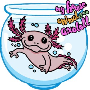 axolotl SVG, my house animal is an axolotl, axolotl gifts, Mexican Salamander, Baby Axolotl, Cute Salamander, axolotl png, axolotl t-shirt
