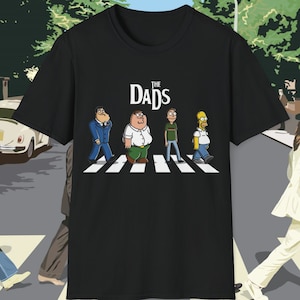 The Dads T-Shirt, American Dad Shirt, The Beatles Shirt, Family Guy Shirt, Rick und Morty Shirt, Die Gibsons Shirt, Parodie T-Shirt