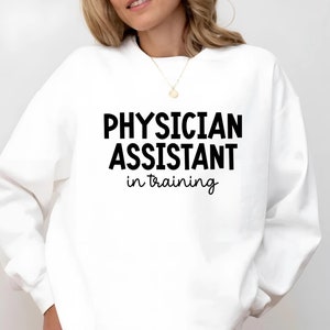 Physician assistant in training Sweatshirt , Pa Sweatshirt , PA graduation , Gift For PA grad , PA Grad , Physician Assistant Graduation