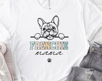 Frenchie Mom Shirt French Bulldog Mom Shirt, French Bulldog Crewneck, Dog Lover Tee, Frenchie T-Shirt, Dog Mom Tshirt, Frenchie Gifts