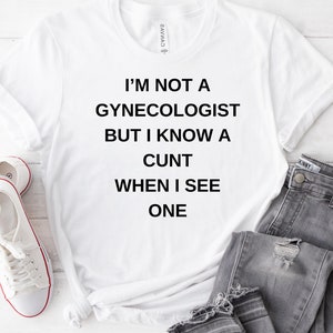 Gynecologist Shirt , Funny T Shirt , Inappropriate Shirt , Meme Shirt , Gift For Him , Sarcastic Shirt , Ironic Shirt , Meme T Shirt