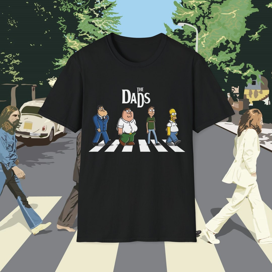 The Dads T Shirt American Dad Shirt the Beatles Shirt Family Guy  Shirt Rick and Morty Shirt the Simpsons Shirt Parody T Shirt