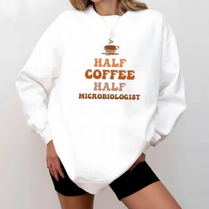 Microbiologist Sweatshirt , Microbiology Sweatshirt , Gift For Microbiologist , Biology Teacher Shirt , Biology Scientist ,Microbiology Gift