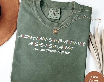 Camisa de amigos del asistente administrativo / Camisa divertida del asistente administrativo / Camisa de la vida de oficina "Estaré allí para ti" / Camisa de la vida administrativa / Camisa de humor de oficina