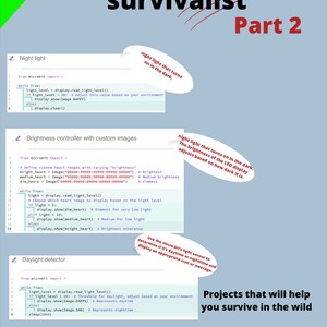 以下が含まれることがあります： 薄い青色の背景に、上部に「難易度：初心者」と書かれた緑色の長方形があります。「Micro:bit survivalist Part 2」というタイトルは、大きく、太字で赤色で書かれています。画像は、マイクロビットプロジェクトのコードスニペットを3つ示しています。最初のコードスニペットは「ナイトライト」というタイトルで、暗くなるとライトを点灯させるコードを示しています。2番目のコードスニペットは「カスタム画像による輝度コントローラー」というタイトルで、光量に基づいてハート画像の輝度を調整するコードを示しています。3番目のコードスニペットは「デイライトディテクター」というタイトルで、昼間は笑顔、夜間は悲しい顔を表示するコードを示しています。「自然の中で生き残るのに役立つプロジェクト（自宅でテストできます）」というテキストは、大きく、太字で赤色で書かれています。