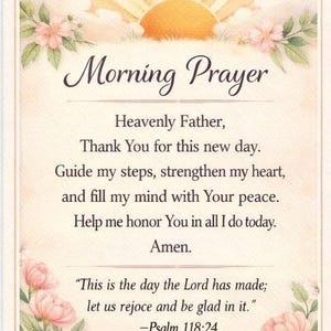 May include: A Morning Prayer card with a sunrise illustration and floral accents. The card features the text "Morning Prayer" and a prayer, along with the quote "This is the day the Lord has made; let us rejoice and be glad in it." -Psalm 118:24.