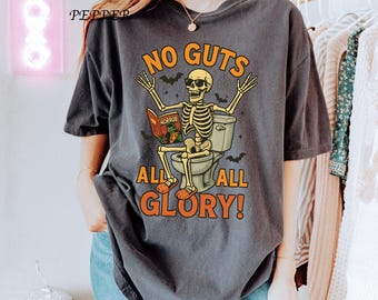 No Guts All Glory T-Shirt: Funny Skeleton Toilet Halloween Tee, Spooky Bathroom Humor Graphic Shirt, Comfort Colors Fall Gift for Him/Her