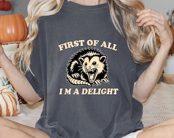 Opossum Shirts Angry Opossum TShirt, First Of All I'm A Delight, Opossum Lover, First Of All I'm A Delight, Funny Opossum Shirts, Funny Meme