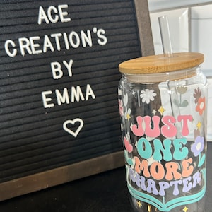 Just one more chapter glass can 16oz with bamboo lid and straw/reader/ bookish