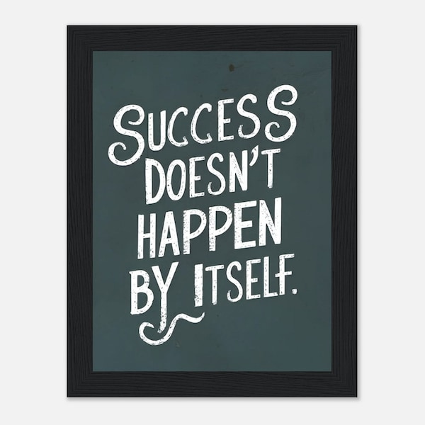 Success Doesn’t Happen By Itself Motivational Wooden Framed Poster Gift!