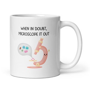 Funny biology science mug, cute microscope lab technique gift,biology,immunology, life scientist,STEM researcher,science teacher,PhD, 11oz