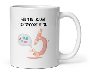Funny Microscope Science Mug, Lab Gift, STEM PhD Gift