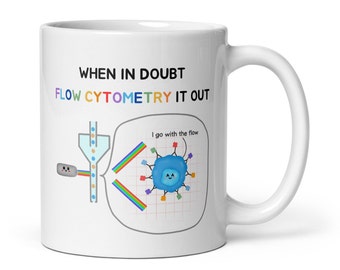 Funny biology science mug, cute flow cytometry lab technique gift, molecular immunology, life scientist, STEM researcher PhD coffee mug 11oz