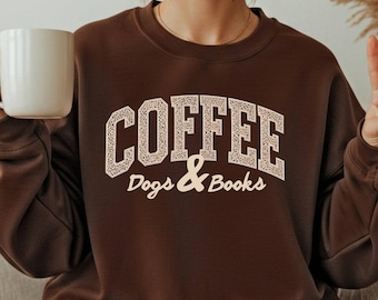 Dogs Coffee Books Sweatshirt | Book Lover Sweater | Bookish Merch | Gift for Dog Lover| Reading Shirts | Bookish Gift | Librarian Sweatshirt