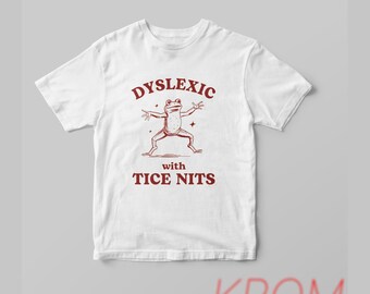Dyslexique avec des tiques T-shirt drôle sur la dyslexie, T-shirt grenouille Y2K stupide T-shirt vintage sarcastique dessin animé meme idiot