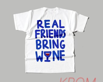 Real Friends Bring Wine T-Shirt / t-shirt amateur de vino / tee-shirt fun drôle alcool // Pinterest Esthétique meilleur ami Cadeau tendance