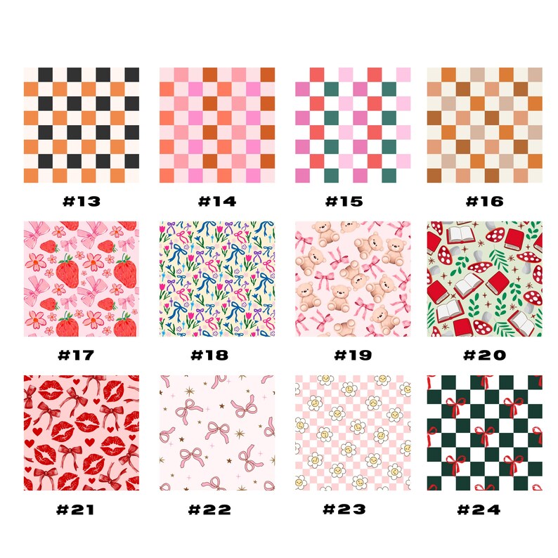 May include: A collection of patterned designs, each with a unique aesthetic. The patterns include checkerboard, floral, teddy bears, strawberries, bows, and lips. Each design is labeled with a number from #13 to #24.