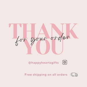 May include: A light pink background with the words "THANK YOU" in large, pink letters. The phrase "for your order" is written in a cursive font. The Instagram handle @happyheartsgifts is also displayed.