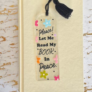 Please Let me read my Book In Peace Acrylic Bookmark with Tassel, Cute Gift for her, Page Saver, Gifts for Book Lovers, Bookmarks