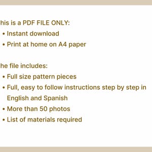 May include: A PDF file with text in a cream-colored frame. The text states the file is an instant download, printable on A4 paper, and includes full-size pattern pieces, instructions in English and Spanish, over 50 photos, and a list of materials.