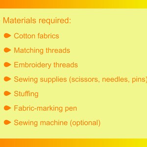 May include: A list of materials required for a sewing project, including cotton fabrics, matching threads, embroidery threads, sewing supplies, stuffing, a fabric-marking pen, and a sewing machine (optional).