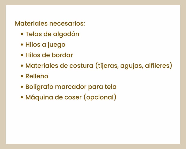 May include: A list of sewing materials in Spanish, including cotton fabrics, matching threads, embroidery threads, sewing supplies (scissors, needles, pins), filling, fabric marker pen, and sewing machine (optional).