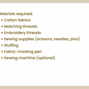 May include: A list of materials required for a sewing project, displayed on a cream-colored background. The list includes cotton fabrics, matching threads, embroidery threads, sewing supplies, stuffing, a fabric-marking pen, and a sewing machine.