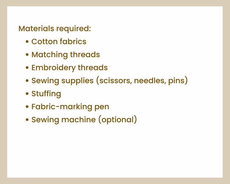 May include: A list of materials required for a sewing project, displayed on a cream-colored background. The list includes cotton fabrics, matching threads, embroidery threads, sewing supplies, stuffing, a fabric-marking pen, and a sewing machine.