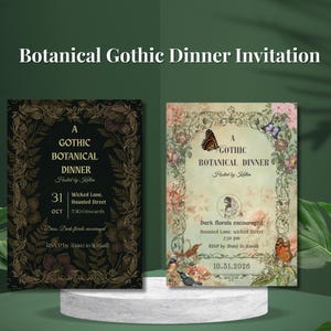 Peut inclure: Deux invitations pour un "Dîner Botanique Gothique" sont présentées. L'une est sombre avec des éléments floraux et botaniques, l'autre est claire avec des papillons et des fleurs. Les deux incluent les détails de l'événement.