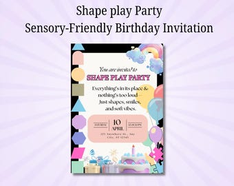 May include: A colorful birthday invitation with the text "Shape play Party Sensory-Friendly Birthday Invitation." The invitation features shapes, balloons, a rainbow, and a cake. The date is April 10th.
