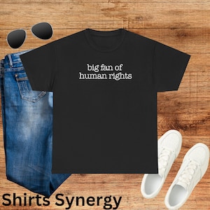 Human Rights Advocate Tee, Feminist Shirt, Equality T-Shirt, Social Justice Apparel, Activist Wear