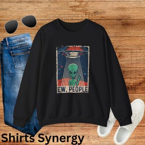 ew people Alien Encounter Sweatshirt, UFO Gift, Casual Crewneck, Funny Sweatshirt, Unisex Gift, Space Enthusiast Apparel, Retro Alien Design