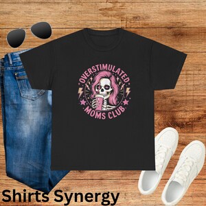Camiseta del Club de Mamás Sobreestimuladas, divertida camiseta unisex, de algodón resistente para mamás, regalo para el Día de la Madre, ideal para el día a día.