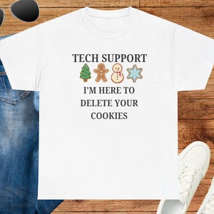 Funny Tech Support Tee - I&#39;m Here to Delete Your Cookies, Geek Gift, Christmas T-Shirt, Holiday Humor Shirt, Unisex Gift Idea