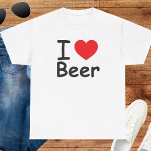 I Love Beer Unisex Heavy Cotton Tee, Funny Drinking Shirt, Beer Lover Gift, Casual Summer Top, Men&#39;s & Women&#39;s Apparel
