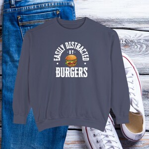 Burgers sweatshirt Easily Distracted by Burgers sweatshirt womens mens Sweatshirt burger lover gift personalized gift customized sweatshirt