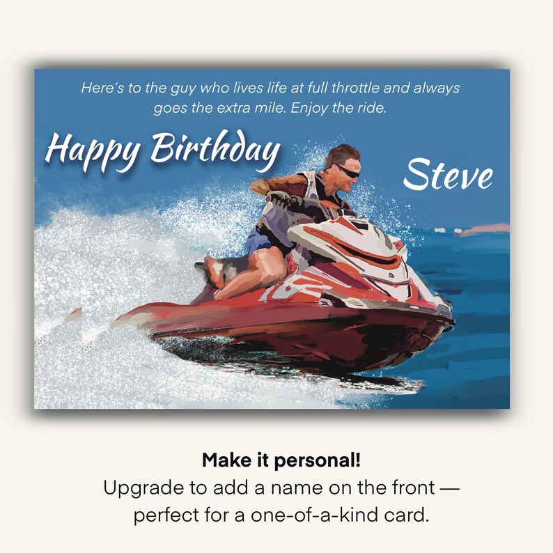 K&ouml;nnte beinhalten: Geburtstagskarte mit Jet-Ski-Motiv. Die Karte zeigt eine Person, die auf einem rot-wei&szlig;en Jet-Ski auf blauem Wasser f&auml;hrt. Die Worte "Happy Birthday" und "Steve" sind zu sehen. Der Text oben lautet "Here's to the guy who lives life at full throttle and always goes the extra mile. Enjoy the ride."